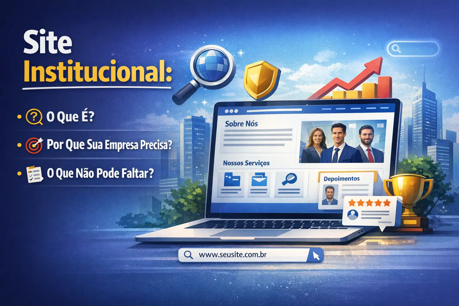 Site Institucional: O Que É, Por Que Sua Empresa Precisa e O Que Não Pode Faltar